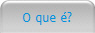O que �?