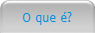 O que �?