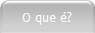 O que �?